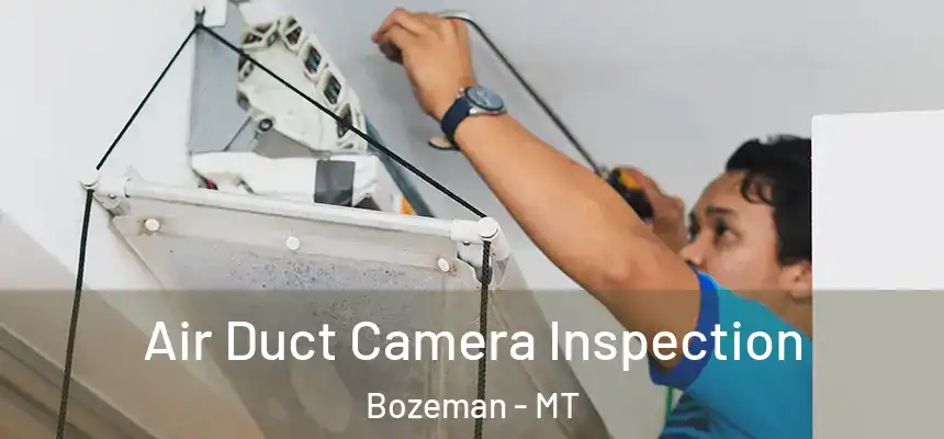  Air Duct Camera Inspection Bozeman - MT