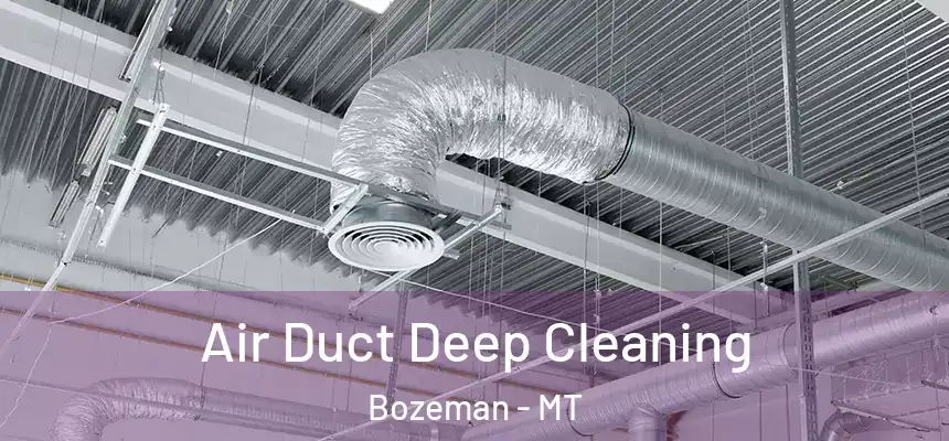  Air Duct Deep Cleaning Bozeman - MT
