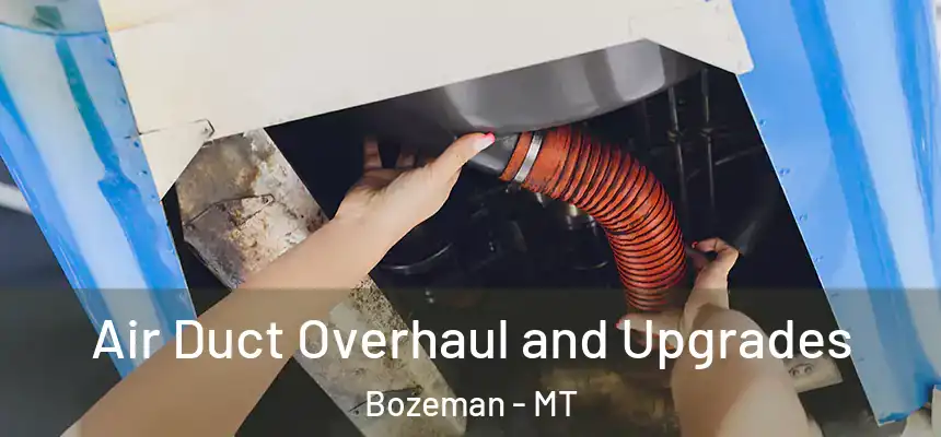 Air Duct Overhaul and Upgrades Bozeman - MT