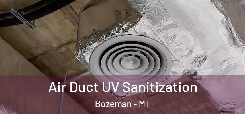  Air Duct UV Sanitization Bozeman - MT