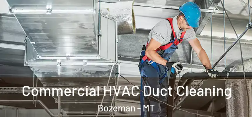  Commercial HVAC Duct Cleaning Bozeman - MT
