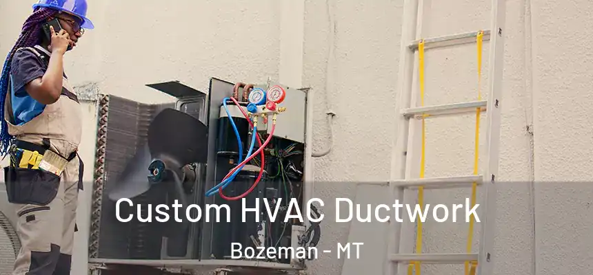  Custom HVAC Ductwork Bozeman - MT