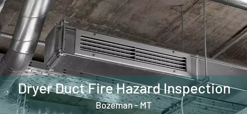  Dryer Duct Fire Hazard Inspection Bozeman - MT