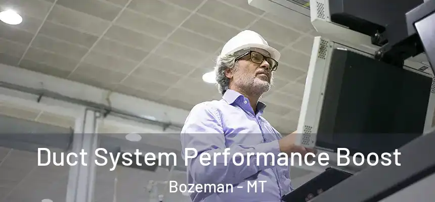  Duct System Performance Boost Bozeman - MT