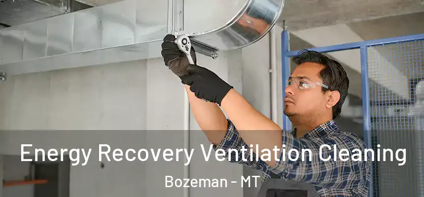  Energy Recovery Ventilation Cleaning Bozeman - MT