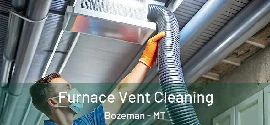  Furnace Vent Cleaning Bozeman - MT