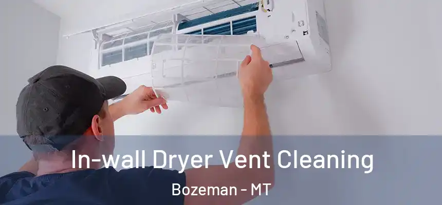  In-wall Dryer Vent Cleaning Bozeman - MT
